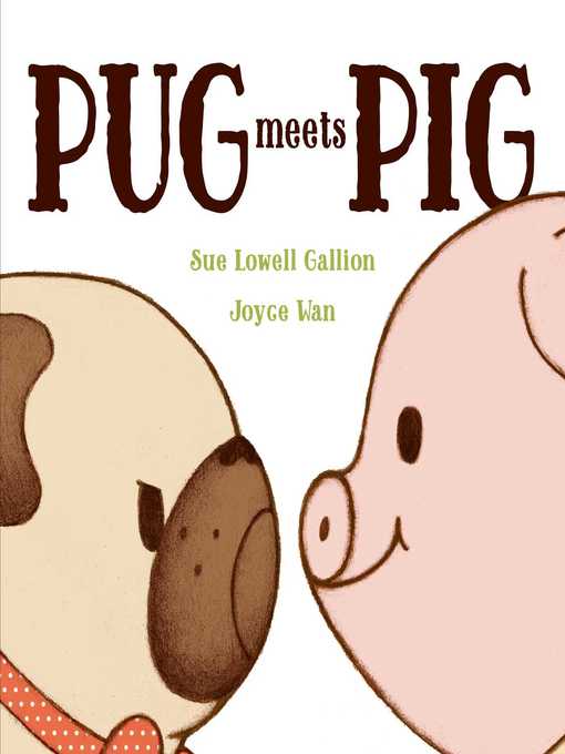 Title details for Pug Meets Pig by Sue Lowell Gallion - Wait list